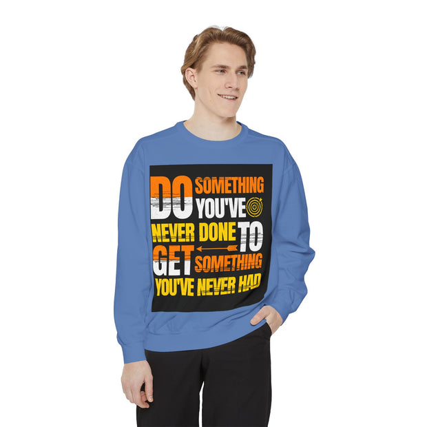 Inspirational Sweatshirt — "Do Something You've Never Done" & "I Love You Always & Forever - God"