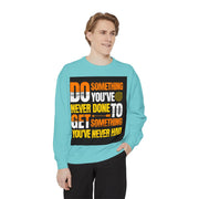 Inspirational Sweatshirt — "Do Something You've Never Done" & "I Love You Always & Forever - God"